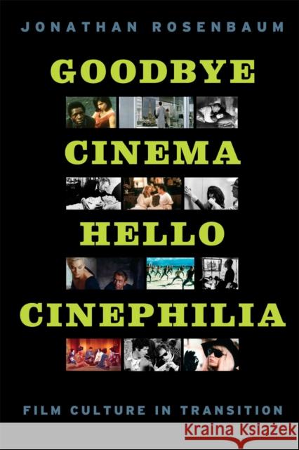 Goodbye Cinema, Hello Cinephilia: Film Culture in Transition Rosenbaum, Jonathan 9780226726649 University of Chicago Press - książka