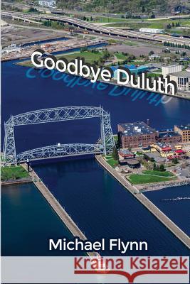 Goodbye Duluth Michael Flynn 9781480934795 Dorrance Publishing Co. - książka