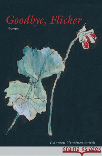 Goodbye, Flicker Carmen Gimene 9781558499492 University of Massachusetts Press - książka
