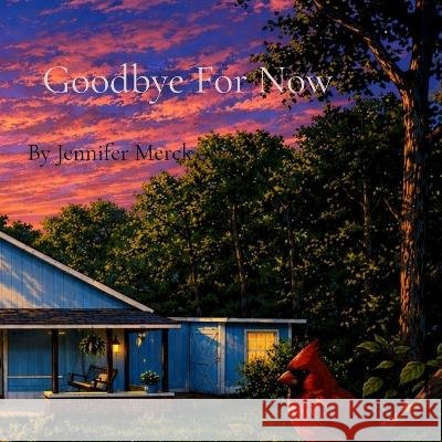 Goodbye For Now Merck, Jennifer 9798295834462 Little Believer Books - książka