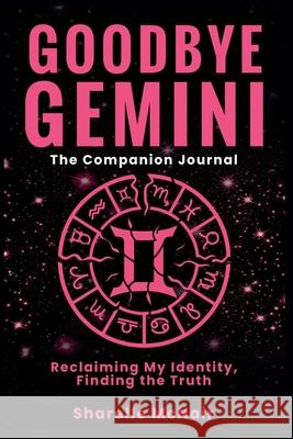 Goodbye Gemini: Reclaiming My Identity. Finding the Truth (The Companion Journal) Sharelle McNair 9781954486638 Fruition Publishing Concierge Services - książka