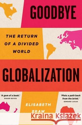 Goodbye Globalization: The Return of a Divided World Elisabeth Braw 9780300272277 Yale University Press - książka