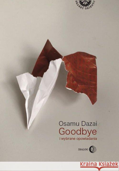 Goodbye i wybrane opowiadania Dazai Osamu 9788380028609 Dialog - książka