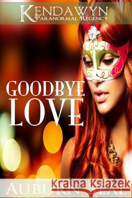 Goodbye Love Auburn Seal 9781508923664 Createspace - książka