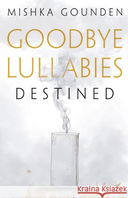 Goodbye Lullabies - Destined Mishka Gounden 9781784657598 Vanguard Press - książka