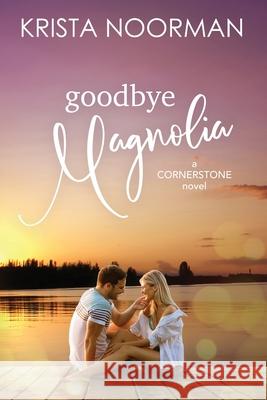 Goodbye, Magnolia Krista Noorman 9781502477903 Createspace - książka