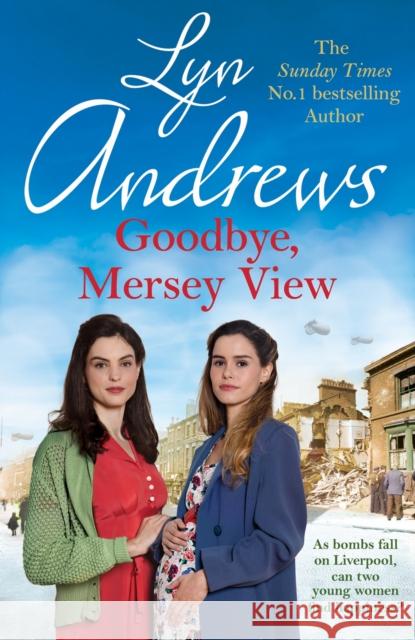 Goodbye, Mersey View: The heartwarming wartime saga from the bestselling author Lyn Andrews 9781472281272 Headline Publishing Group - książka