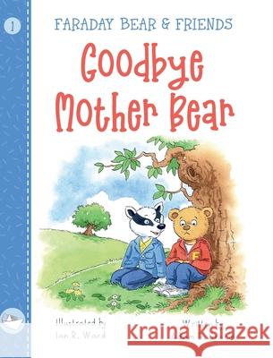 Goodbye Mother Bear Adam D. Searle Ian R. Ward Stephanie Drake 9781916298521 Wide Awake Books - książka