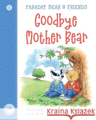 Goodbye Mother Bear Adam D. Searle Ian R. Ward Stephanie Drake 9781916298545 Wide Awake Books - książka