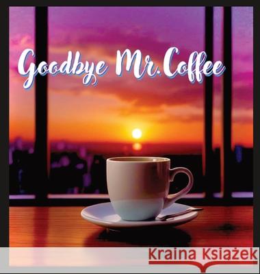 Goodbye Mr. Coffee Tommy Watkins 9798330201358 Pickwick Studios - książka