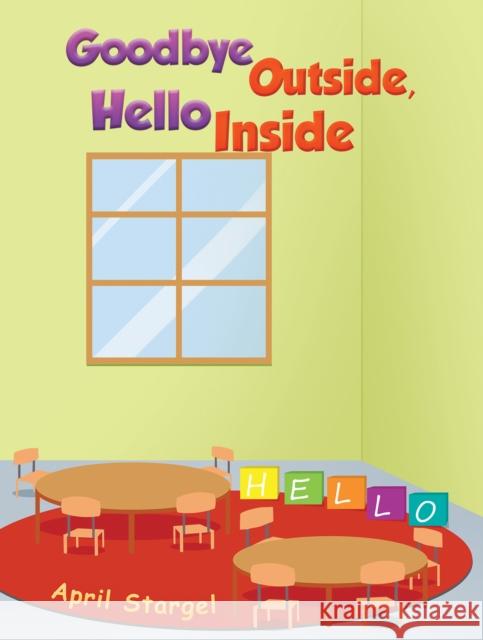 Goodbye Outside, Hello Inside April Stargel 9781685628871 Austin Macauley Publishers - książka