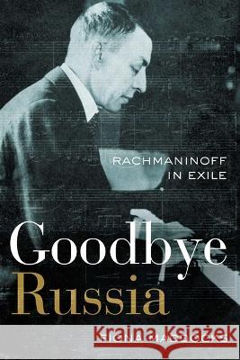 Goodbye Russia: Rachmaninoff in Exile Fiona Maddocks 9781639365937 Pegasus Books - książka