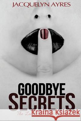 Goodbye Secrets: The Lost & Found Series #2 Jacquelyn Ayres 9780991249039 Jacquelyn Ayres - książka