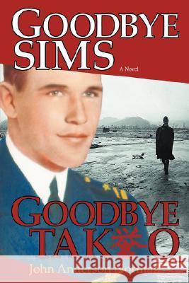 Goodbye Sims Goodbye Takeo John Anderson Norman 9780595431175 iUniverse - książka