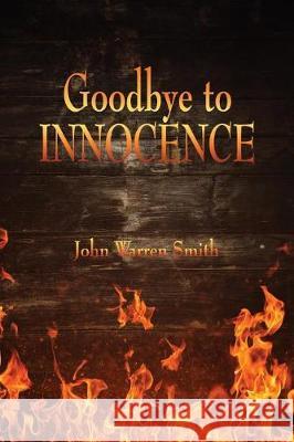 Goodbye to Innocence John Warren Smith 9781975740658 Createspace Independent Publishing Platform - książka