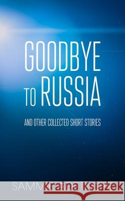 Goodbye to Russia: And Other Collected Short Stories Sammie Adetiloye 9781803692005 New Generation Publishing - książka