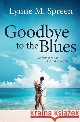 Goodbye to the Blues Lynne M Spreen 9781985580312 Createspace Independent Publishing Platform - książka