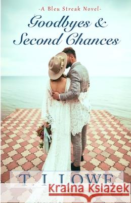 Goodbyes and Second Chances T. I. Lowe 9781502719690 Createspace - książka