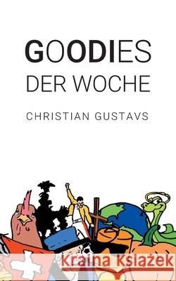 Goodies der Woche Christian Gustavs, Godi Amriswil 9783751970754 Books on Demand - książka