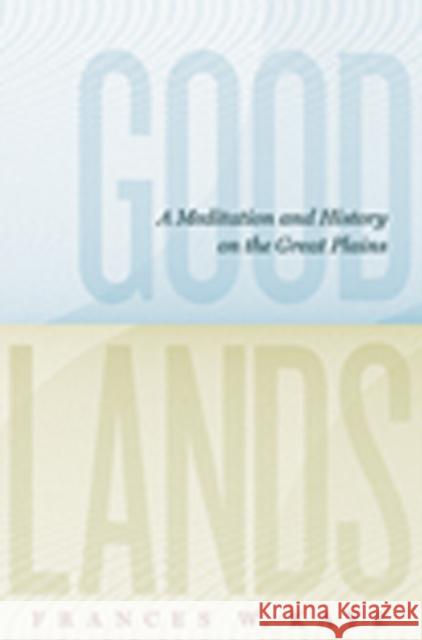 Goodlands: A Meditation and History on the Great Plains Frances W. Kaye 9781897425985 University of British Columbia Press - książka