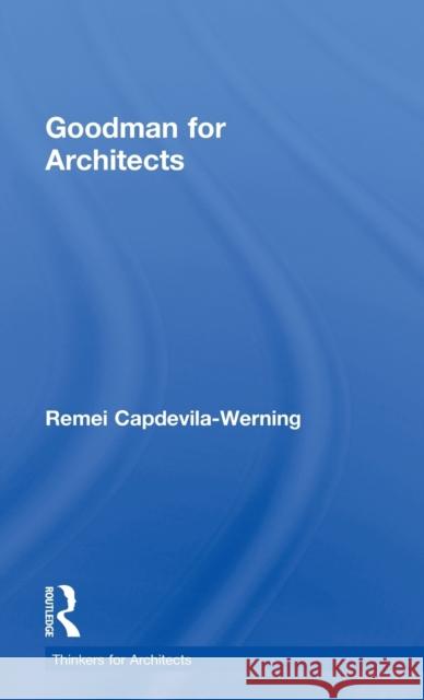 Goodman for Architects Remei Capdevil Remei Capdevila Werning 9780415639361 Routledge - książka