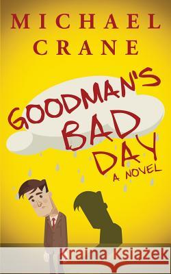 Goodman's Bad Day Michael Crane 9781542322522 Createspace Independent Publishing Platform - książka
