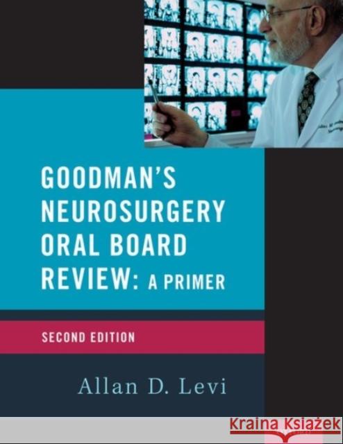 Goodman's Neurosurgery Oral Board Review 2nd Edition Allan D. Levi 9780190055189 Oxford University Press, USA - książka