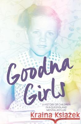 Goodna Girls: A History of Children in a Queensland Mental Asylum Adele Chynoweth 9781760463908 Anu Press - książka
