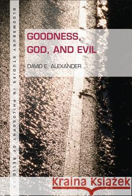 Goodness, God, and Evil David E. Alexander 9781628921663 Bloomsbury Academic - książka