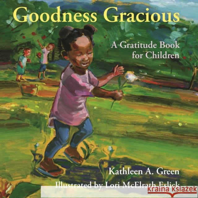 Goodness Gracious: A Gratitude Book for Children Kathleen a. Green Lori McElrath Eslick 9781558968325 Skinner House Books - książka