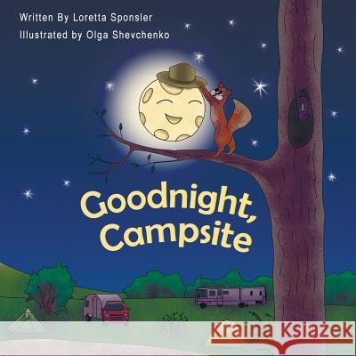 Goodnight, Campsite: (A children's Book on Camping Featuring RVs, Travel Trailers, Fifth-Wheels, Pop-UPs and Other Camper Options.) Shevchenko, Olga 9781517292966 Createspace - książka