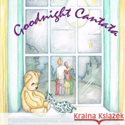 Goodnight Cantata Ruthann J. Keulen Elizabeth D. Baker 9781496188533 Createspace Independent Publishing Platform - książka