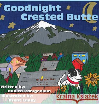 Goodnight Crested Butte Danica C. Ramgoolam Laney J. Brent 9780981872537 Townie Books - książka