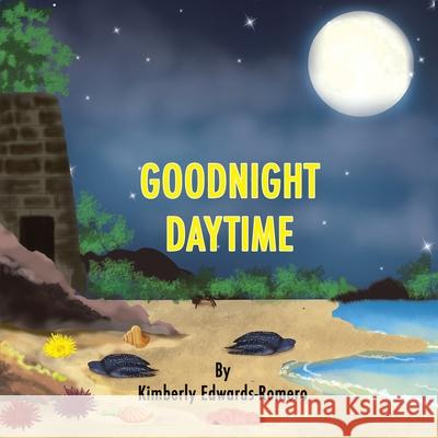 Goodnight Daytime Kimberly Edwards-Romero 9781664197091 Xlibris Us - książka