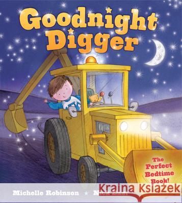 Goodnight Digger: The Perfect Bedtime Book! Michelle Robinson Nick East Nick East 9781438006611 Barron's Educational Series - książka