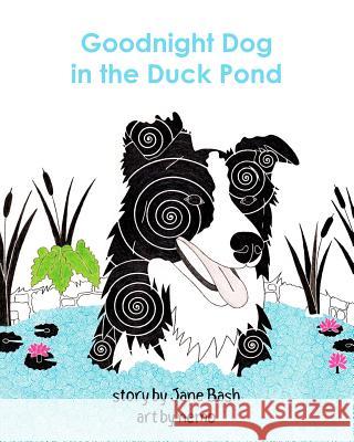 Goodnight Dog in the Duck Pond Jane Bash 9781461108559 Createspace - książka