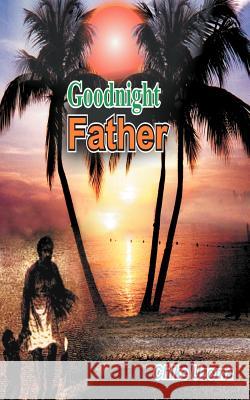 Goodnight Father Chike Uzoma 9781467014069 Authorhouse - książka