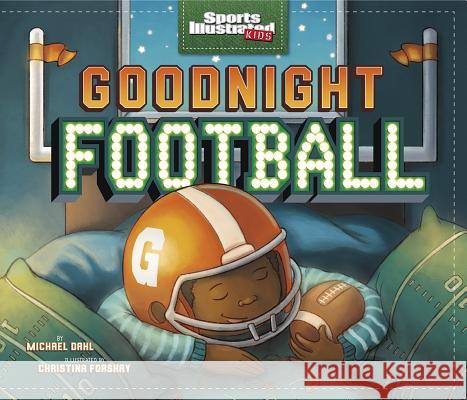 Goodnight Football Michael Dahl Christina E. Forshay 9781623701062 Capstone Press(MN) - książka