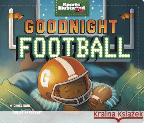 Goodnight Football Michael Dahl Christina E. Forshay 9781623709235 Capstone Young Readers - książka