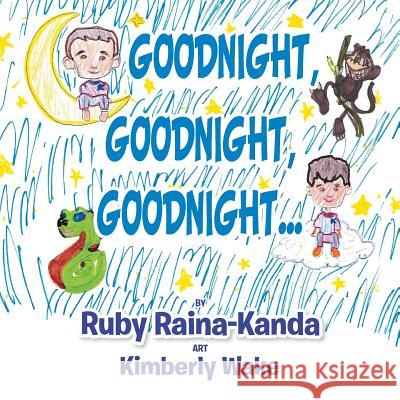 Goodnight, Goodnight, Goodnight... Ruby Raina-Kanda 9781543466775 Xlibris - książka