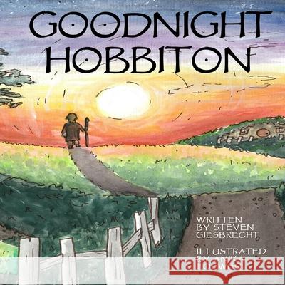 Goodnight Hobbiton Anika Loewen Steven Giesbrecht 9781777471705 Steven Giesbrecht - książka