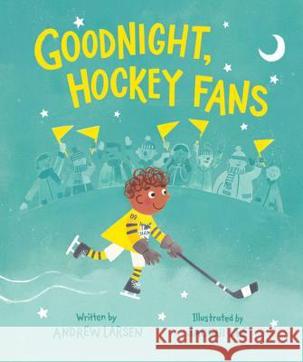 Goodnight, Hockey Fans Andrew Larsen Jacqui Lee 9781771381055 Kids Can Press - książka