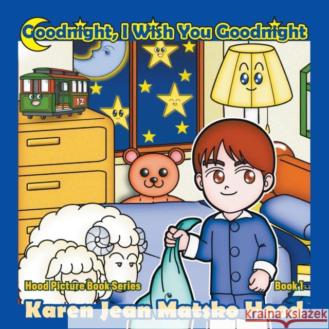 Goodnight, I Wish You Goodnight Karen Jean Matsko Hood Hiroshi Hatakeyama 9781594349218 Whispering Pine Press International, Inc. - książka