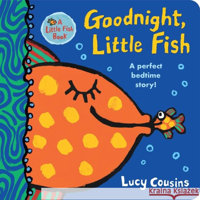 Goodnight, Little Fish Lucy Cousins 9781529504316 Walker Books Ltd - książka