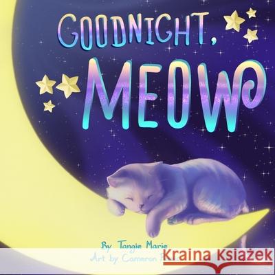 Goodnight, Meow Cameron Purvis Tangie Marie 9781735027951 Be Amazing. LLC - książka