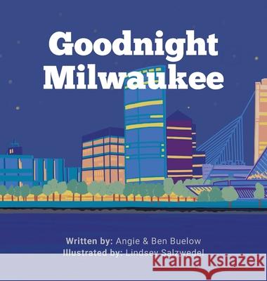Goodnight Milwaukee Angie Buelow Ben Buelow Lindsey Salzwedel 9781645387039 Orange Hat Publishing - książka