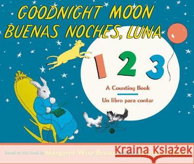 Goodnight Moon 123/Buenas Noches, Luna 123 Board Book: Bilingual Spanish-English Brown, Margaret Wise 9780062971241 HarperFestival - książka