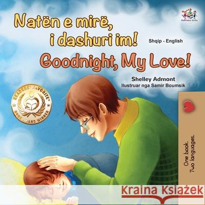 Goodnight, My Love! (Albanian English Bilingual Book for Kids) Shelley Admont Kidkiddos Books 9781525947629 Kidkiddos Books Ltd. - książka