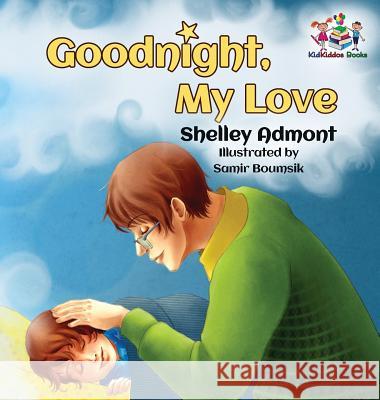 Goodnight, My Love!: Bedtime Story for Kids Admont, Shelley 9781525904912 Kidkiddos Books Ltd. - książka