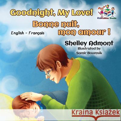 Goodnight, My Love! Bonne nuit, mon amour !: English French Bilingual Book for Kids Admont, Shelley 9781525905544 Kidkiddos Books Ltd. - książka